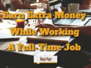 Earn Extra Money While Working A Full-Time Job earn-extra-money-while-working-full-time-job-
