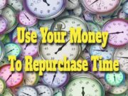 Use Your Money To Repurchase Time use-your-money-to-repurchase-time-